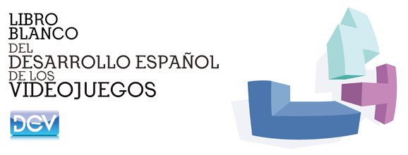 DEV lanza la encuesta para la redacción de la 2ª edición del Libro Blanco del Desarrollo Español de los Videojuegos